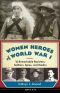 [Women of Action 01] • Women Heroes of World War I